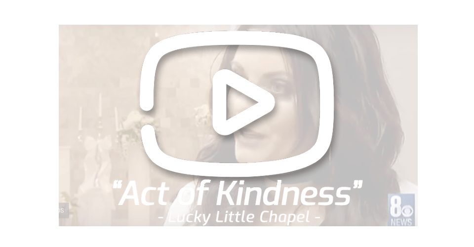 Act-of-Kindness-Lucky-Little-Chapel Channel 8